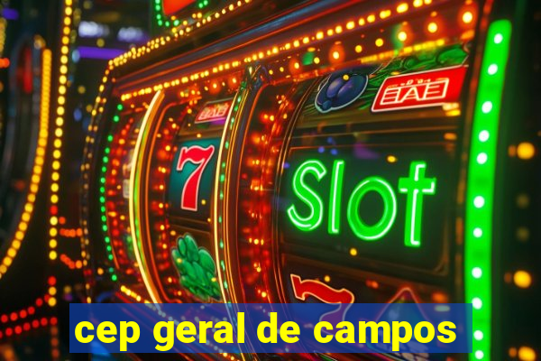 cep geral de campos